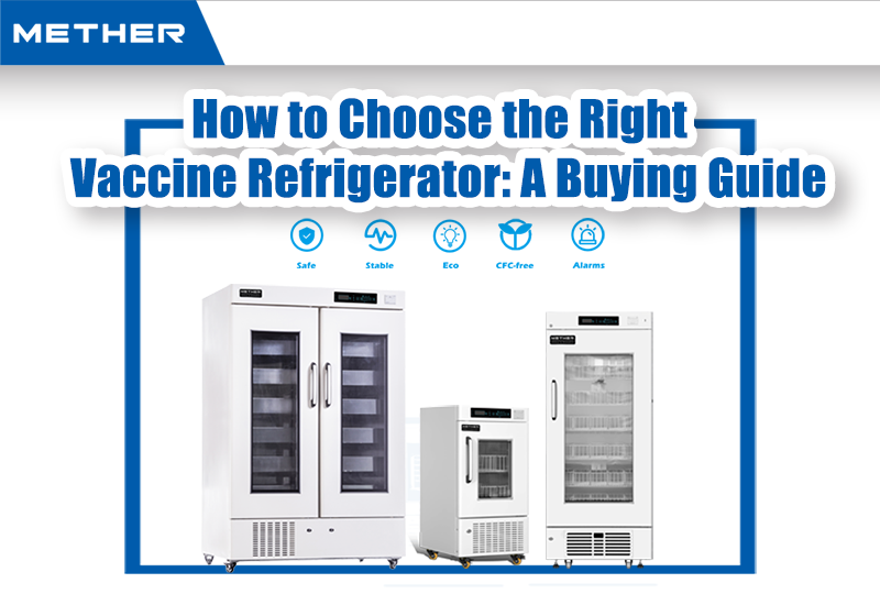 How to Choose the Right Vaccine Refrigerator: A Buying Guide